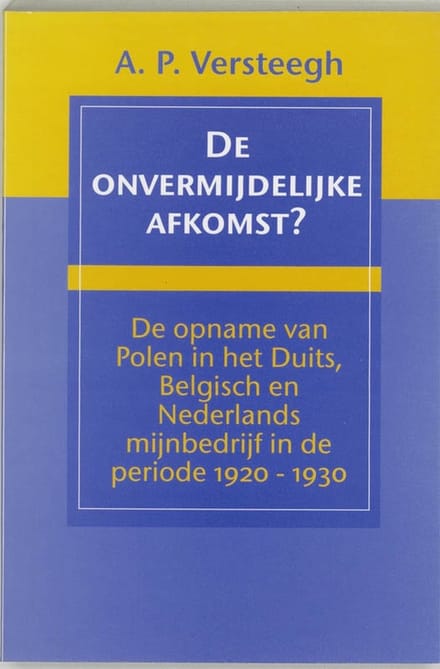 De Onvermijdelijke Afkomst? - N.W. Posthumus Reeks - A.P. Versteegh