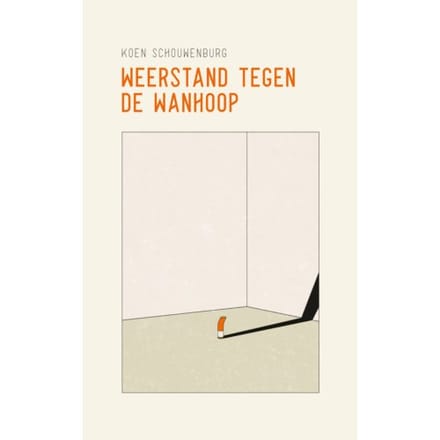 Weerstand Tegen De Wanhoop - Koen Schouwenburg