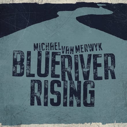 Michael Van Merwyk - Blue River Rising (LP)