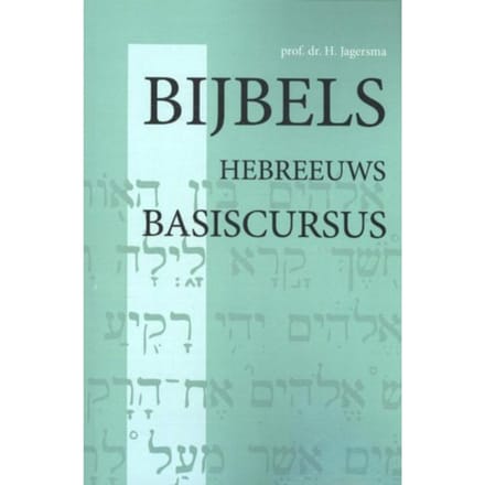 Bijbels Hebreeuws / Basiscursus - H. Jagersma