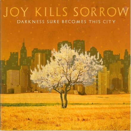Darkness Sure Becomes This City - Joy Kills Sorrow