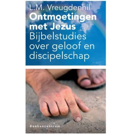 Ontmoetingen Met Jezus - L.M. Vreugdenhil