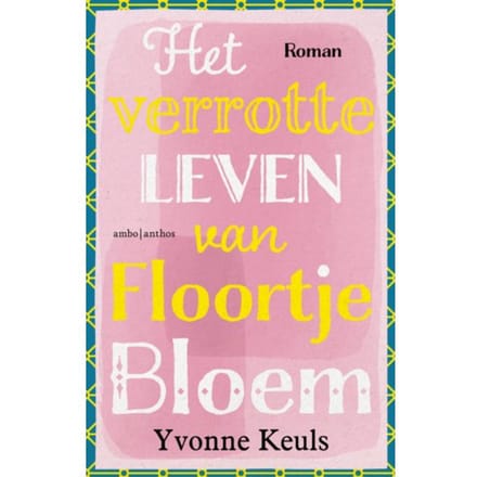Het Verrotte Leven Van Floortje Bloem - Yvonne Keuls