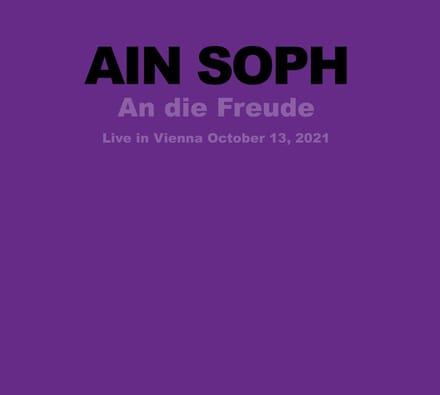 Ain Soph - An Die Freude (Live In Vienna October 13, 2021) (CD)