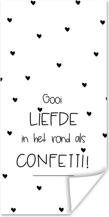 Poster Spreuken - Liefde - Gooi liefde in het rond als confetti - Quotes - 40x80 cm