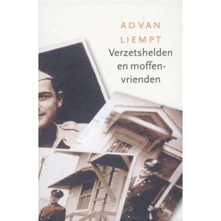 Verzetshelden En Moffenvrienden - Ad van Liempt