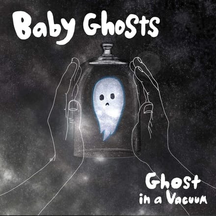 Baby Ghosts - Ghosts In A Vacuum (7" Single)