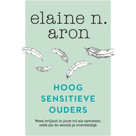 Hoogsensitieve Ouders - Elaine N. Aron