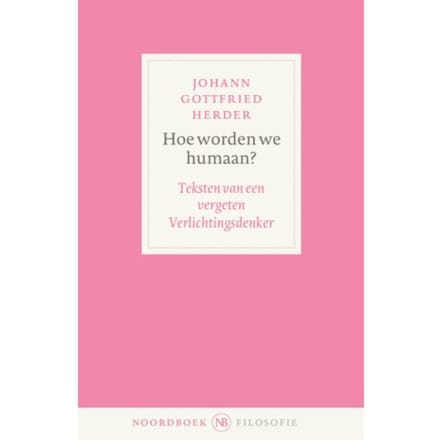 Hoe Worden We Humaan? - Noordboek Filosofie - Johann Gottfried Herder