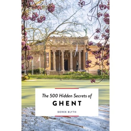 The 500 Hidden Secrets Of Ghent - Derek Blyth