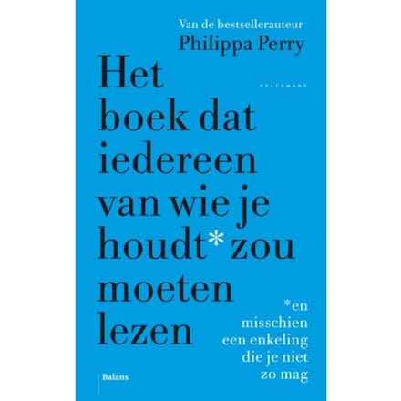 Het Boek Dat Iedereen Van Wie Je Houdt Zou Moeten Lezen - Philippa Perry
