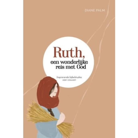 Ruth, Een Wonderlijke Reis Met God - Diane Palm