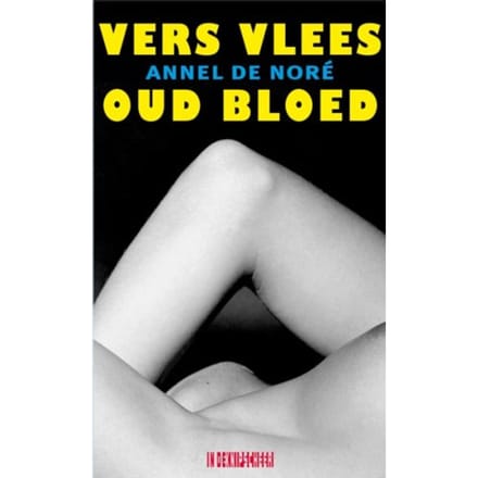 Vers Vlees Oud Bloed - Annel de Noré
