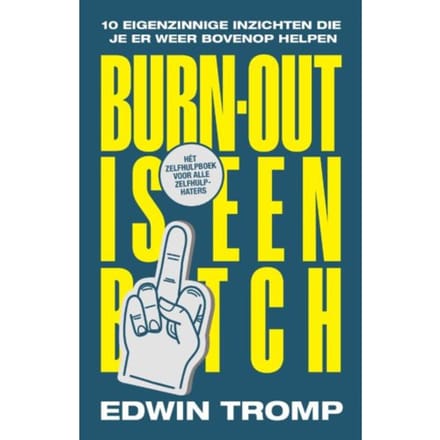 Burn-Out Is Een Bitch - Edwin Tromp