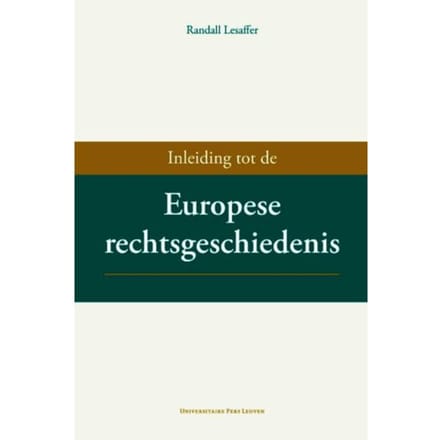 Inleiding Tot De Europese Rechtsgeschiedenis - Randall Lesaffer