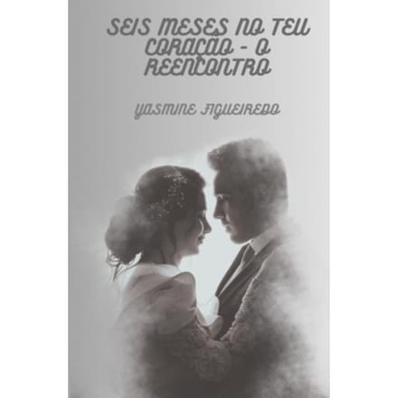 Seis Meses No Teu Coração - Yasmine Figueiredo
