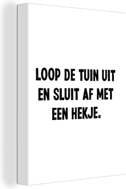 Canvas Schilderij Quotes - Spreuken - Loop de tuin uit en sluit af - 60x80 cm - Wanddecoratie