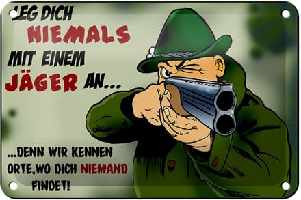 Blechschild Jäger 18x12cm leg dich niemals mit Jäger an