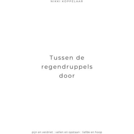 Tussen De Regendruppels Door - Nikki Koppelaar