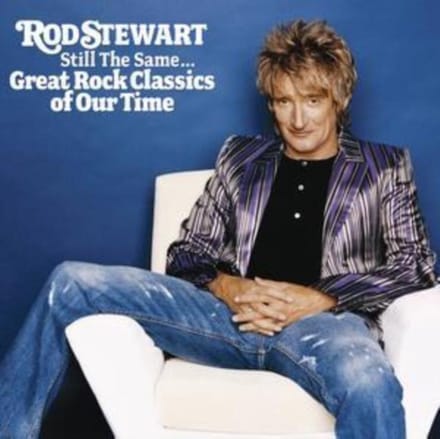 Still The Same Rock Classics Of Our Time . Great Rock Classics Of Our Time - Rod Stewart