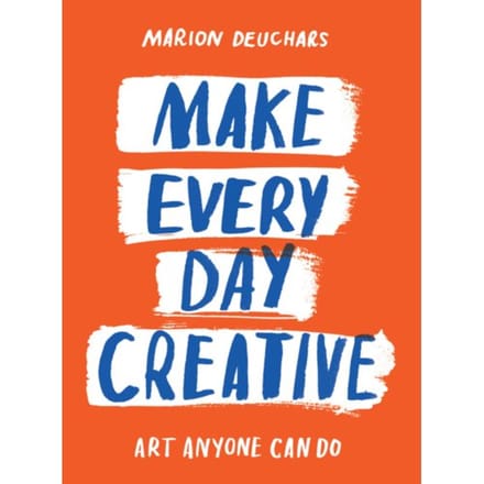 Make Every Day Creative - Marion Deuchars
