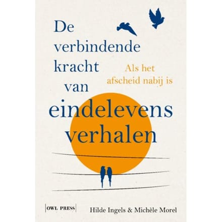 De Verbindende Kracht Van Eindelevensverhalen - Hilde Ingels