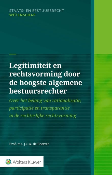 Legitimiteit En Rechtsvorming Door De Hoogste Algemene Bestuursrechter - J.C.A. de Poorter