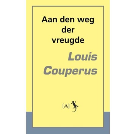 Aan Den Weg Der Vreugde - Louis Couperus