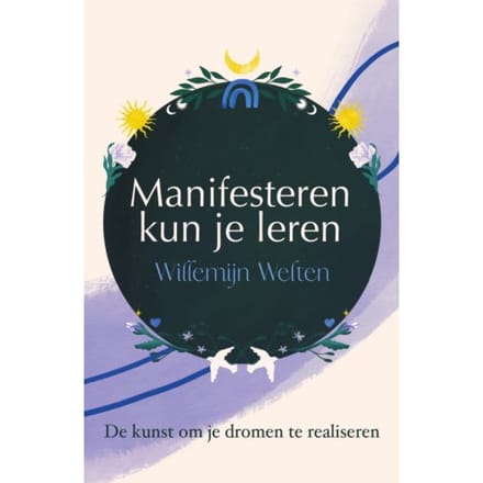 Manifesteren Kun Je Leren - Willemijn Welten