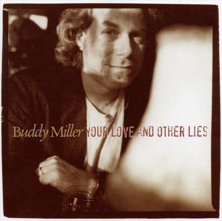 Your Love & Other Lies - Buddy Miller