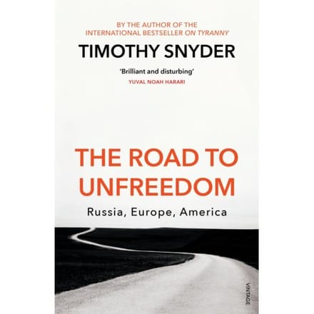 The Road To Unfreedom - Timothy Snyder