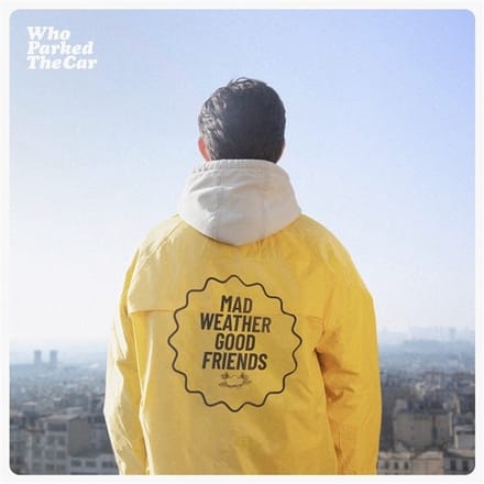 Who Parked The Car - Mad Weather Good Friends (CD)