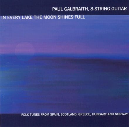 In Every Lake the Moon Shines Full / Paul Galbraith