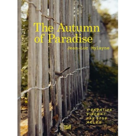 Jean-Luc Mylayne: The Autumn Of Paradise - Bice Curiger