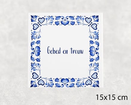 Spreuk tegel 15x15 cm Gebed en trouw