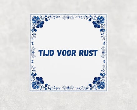 Spreuk tegel 15x15 cm Tijd voor rust