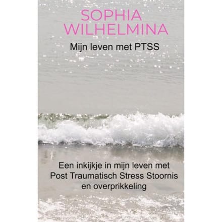 Mijn Leven Met Ptss - Sophia Wilhelmina