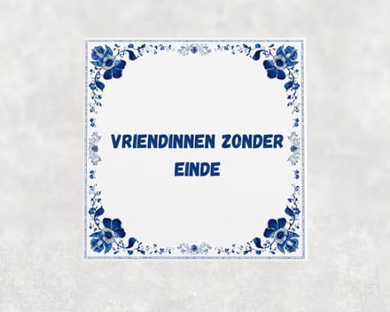 Spreuk tegel 15x15 cm Vriendinnen zonder einde