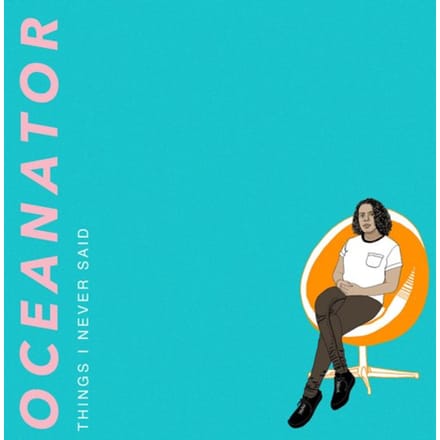 Things I Never Said - Oceanator