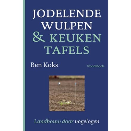 Jodelende Wulpen & Keukentafels - Ben Koks