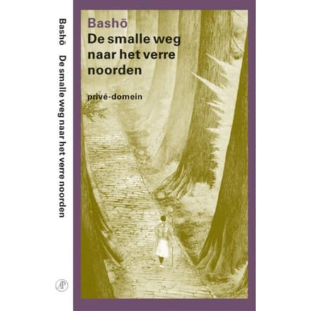 De Smalle Weg Naar Het Verre Noorden - Privé-Domein - M. Basho