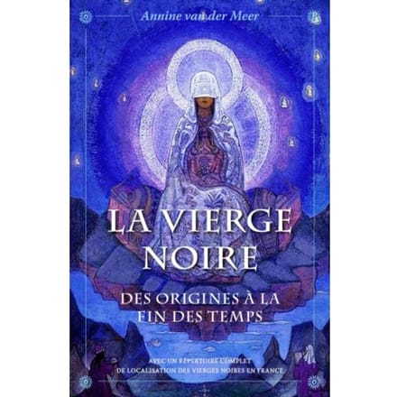 La Vierge Noire - Annine E.G. van der Meer