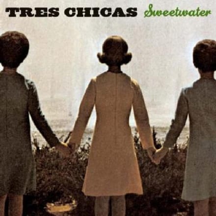 Sweetwater - Tres Chicas