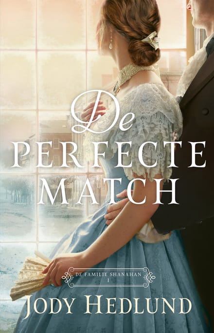 De Perfecte Match - De Familie Shanahan - Jody Hedlund