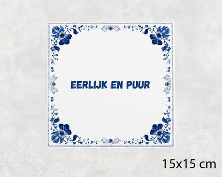 Spreuk tegel 15x15 cm Eerlijk en puur