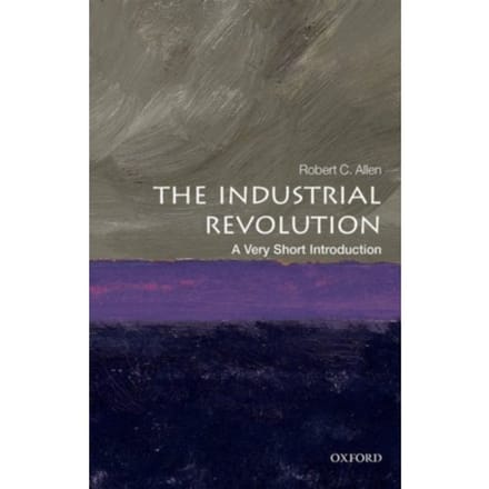The Industrial Revolution - Very Short Introductions - Robert C. (Global Distinguished