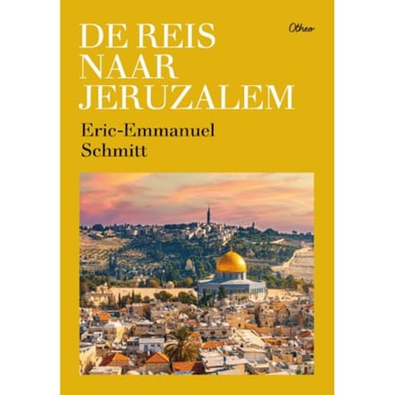 De Reis Naar Jeruzalem - Eric-Emmanuel Schmitt