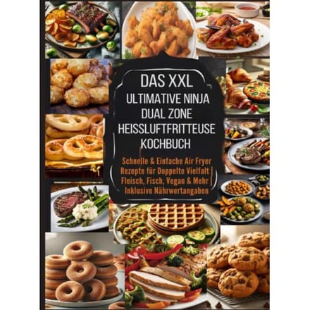 Das Xxl Ultimative Ninja Dual Zone Heißluftfritteuse Kochbuch - Eva Leckerfeld