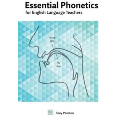 Essential Phonetics For English Language Teachers - Tony Penston