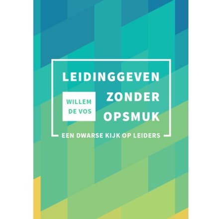 Leidinggeven Zonder Opsmuk - Willem de Vos